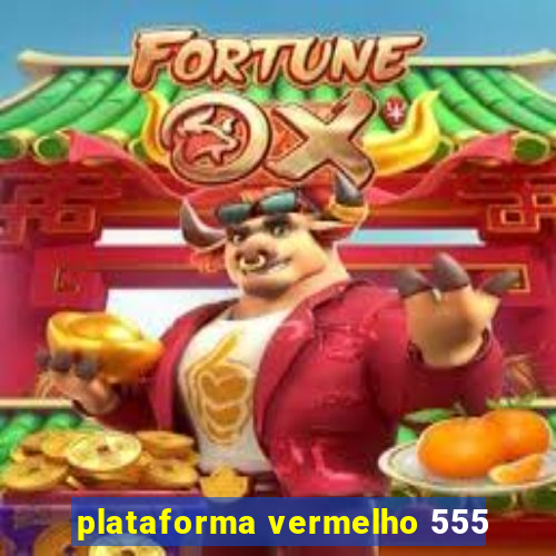 plataforma vermelho 555